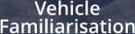 Vehicle  Familiarisation